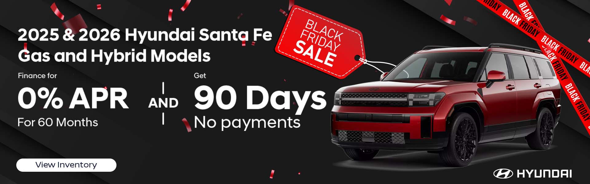 2025 & 2026 Santa Fe Hybrid and Gas Models 0% APR for 60 Months and 90 days until first payment
