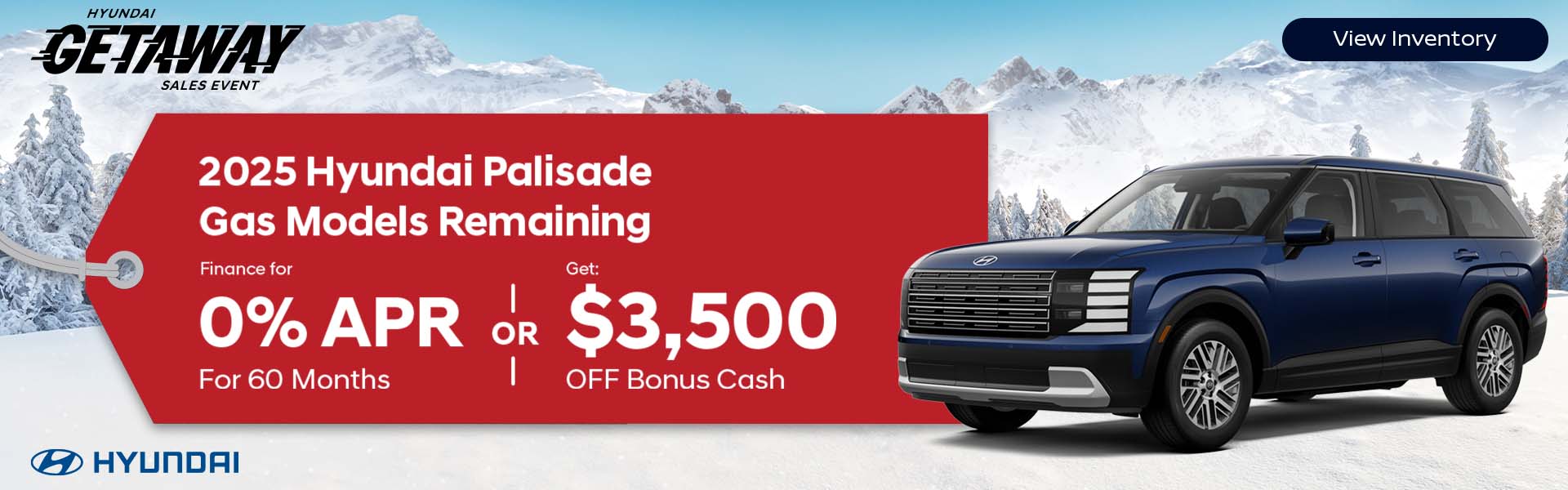 2025 HYUNDAI PALISADE GAS MODELS REMAINING 0% APR FOR 60 MONTHS OR GET $3,500 OFF BONUS CASH