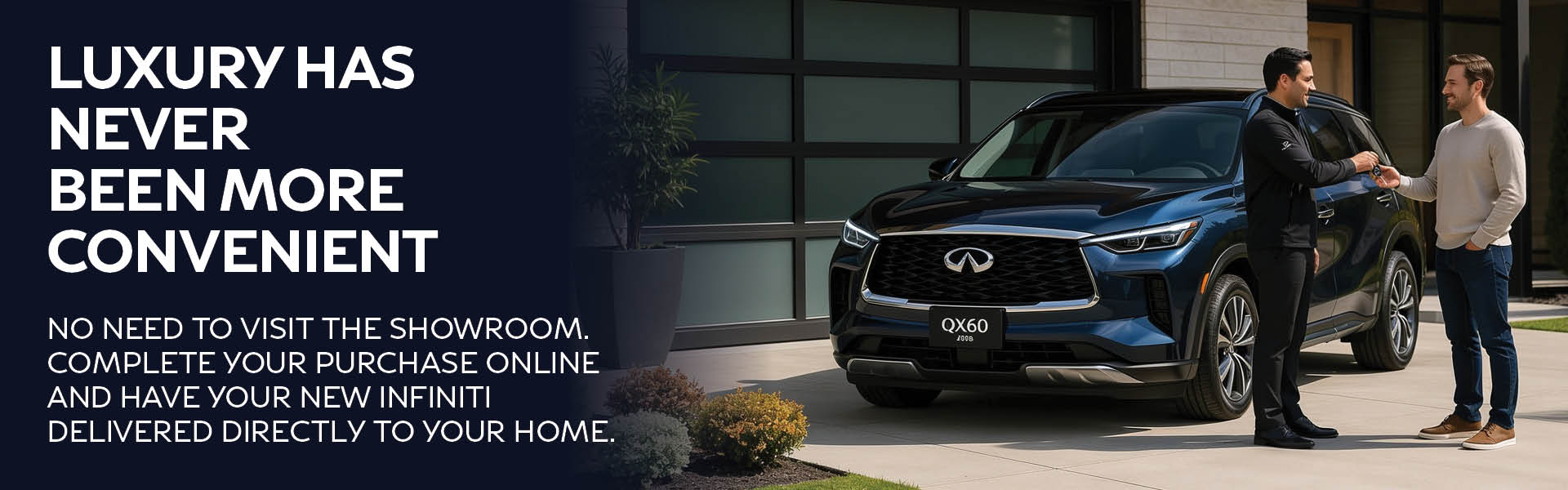 Your New Infiniti Can Be Delivered. Schedule Your Delivery.