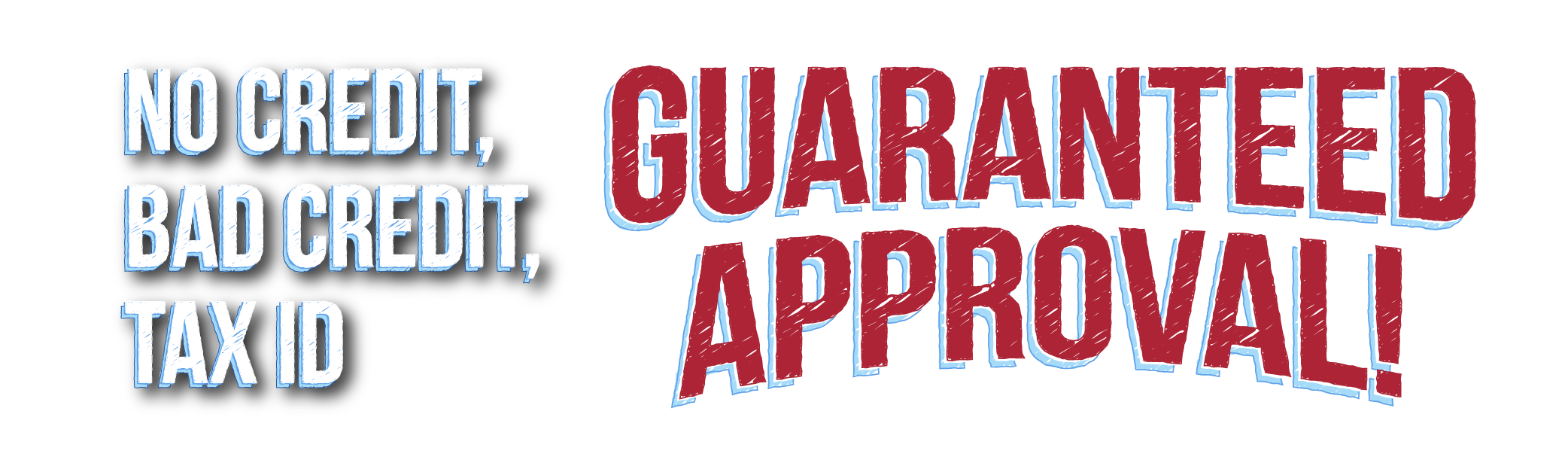 No Credit, Bad Credit, Tax ID — Guaranteed Approval