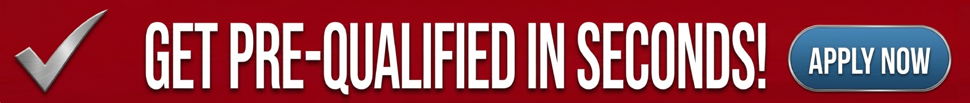 Get Pre-Qualified in Seconds