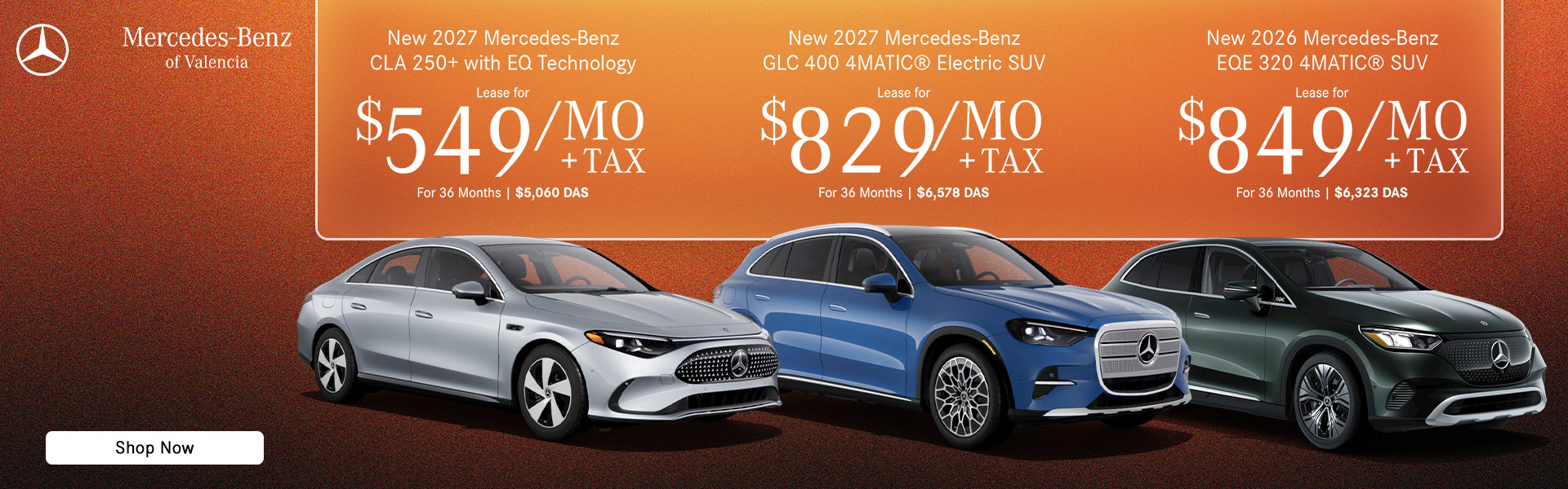New 2027 Mercedes-Benz CLA 250+ with EQ Technology Lease for $549 /month + Tax, 36 Months $5,060 due at signing New 2027 Mercedes-Benz GLC 400 4MATIC® Electric SUV Lease for $829 /month + Tax, 36 Months $6,578 due at signing New 2026 Mercedes-Benz EQE 320 4MATIC® SUV Lease for $849 /month + Tax, 36 Months $6,323 due at signing