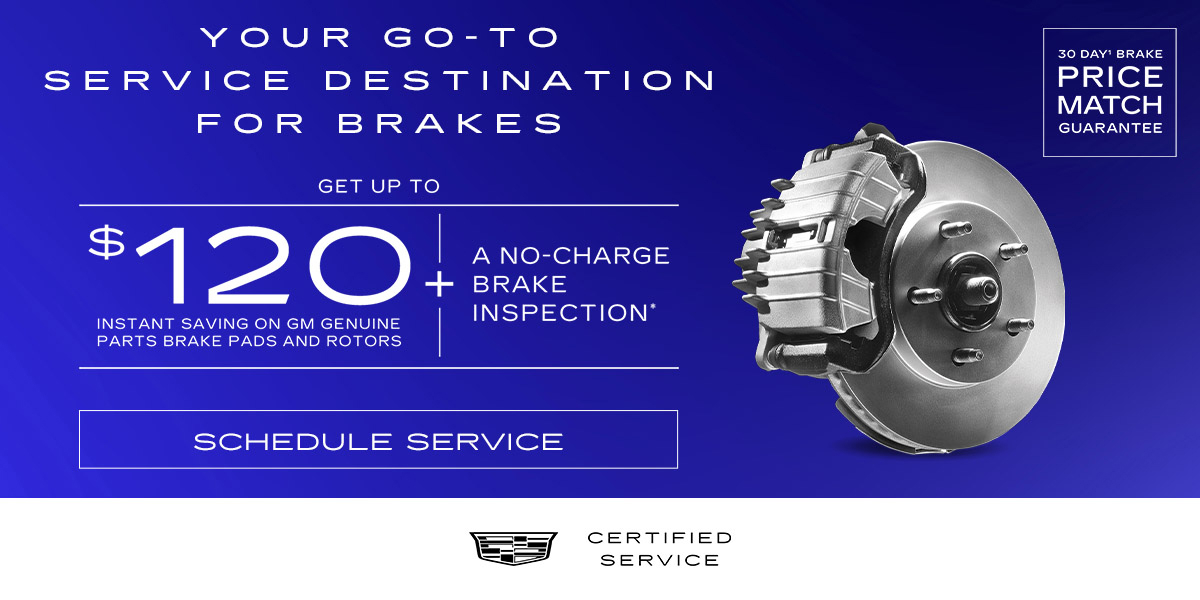 GET UP TO $120 INSTANT SAVINGS ON GM GENUINE PARTS BRAKE PADS AND ROTORS + A NO-CHARGE BRAKE INSPECTION*