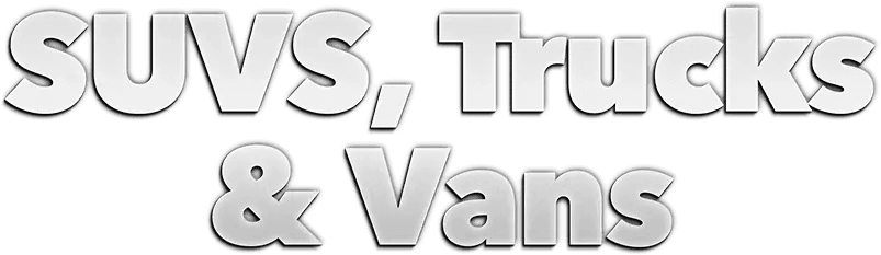 SUVS, TRUCKS and VANS