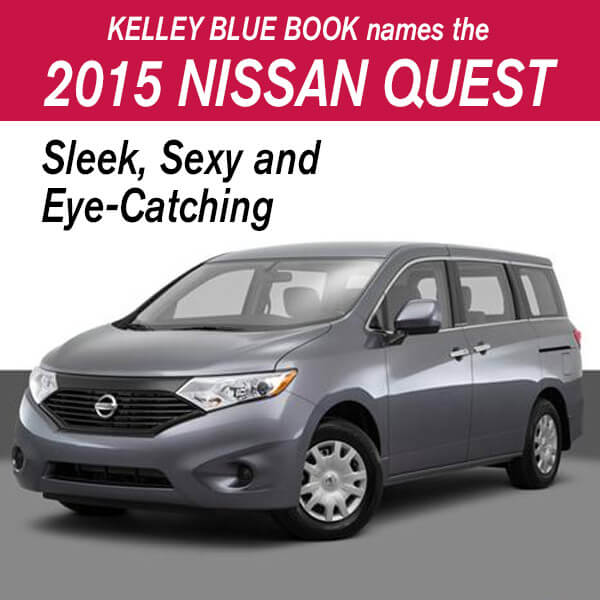 KELLEY BLUE BOOK names the 2015 Nissan Quest Sleek Sexy and Eye