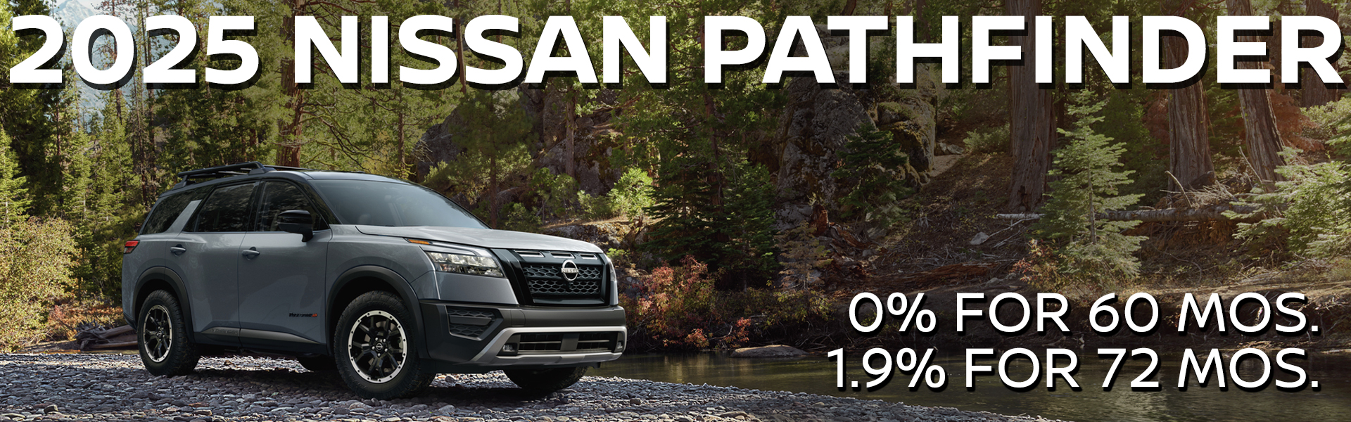 2025 Nissan Pathfinder - 0% APR for 60 months and 1.9% APR for 72 months.