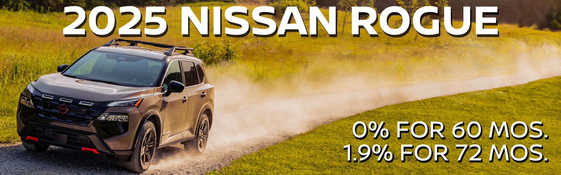 2025 Nissan Rogue - 0% APR for 60 months and 1.9% APR for 72 months.