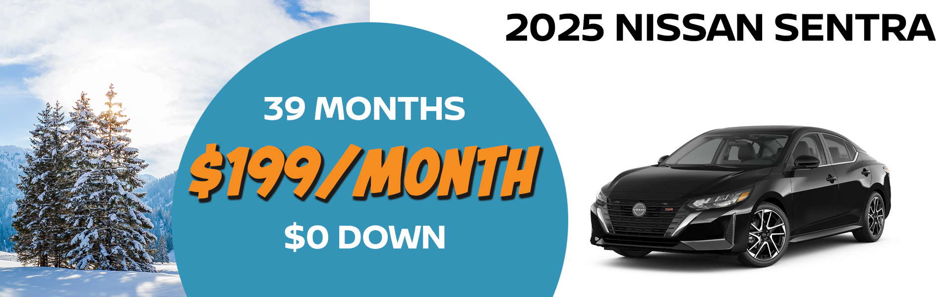 2025 Nissan Sentra is available for just $199 per month with a $0 down payment. VIN 3N1AB8CV7SY410195 Model #12115 MSRP $24,180 Selling price $23,034. Lease for $199 per month for 39 months totaling $7,761. 5K miles/yr. $0 down payment. Price includes all costs to be paid by customer, except for licensing costs, taxes, registration, acquisition fees, and a $349 dealer doc fee, $0 security deposit. Includes all applicable rebates and incentives. Lessee must qualify for Tier 1 approval with Affinity. Images are for illustration purposes only. Not responsible for typographical errors. Subject to residency restrictions. Expires 12/31/2025.