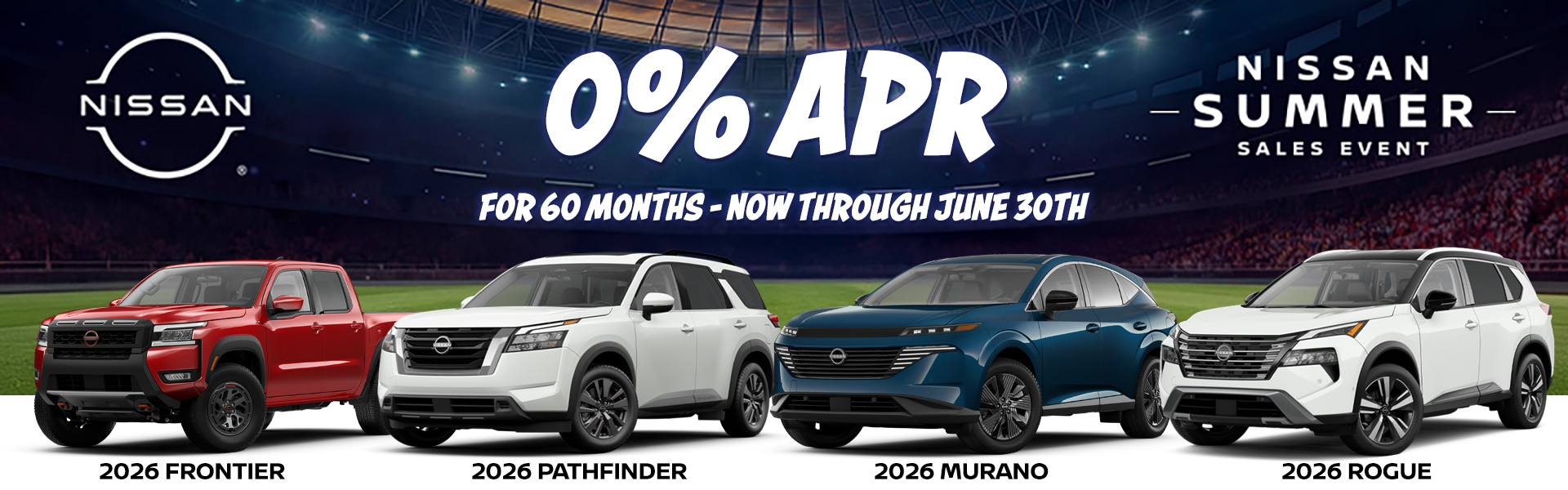 0% APR for 60 months now through June 30th 2026 on MY26 Rogue, MY26 Murano, MY26 Pathfinder, and MY26 Frontier (excluding S trim).
