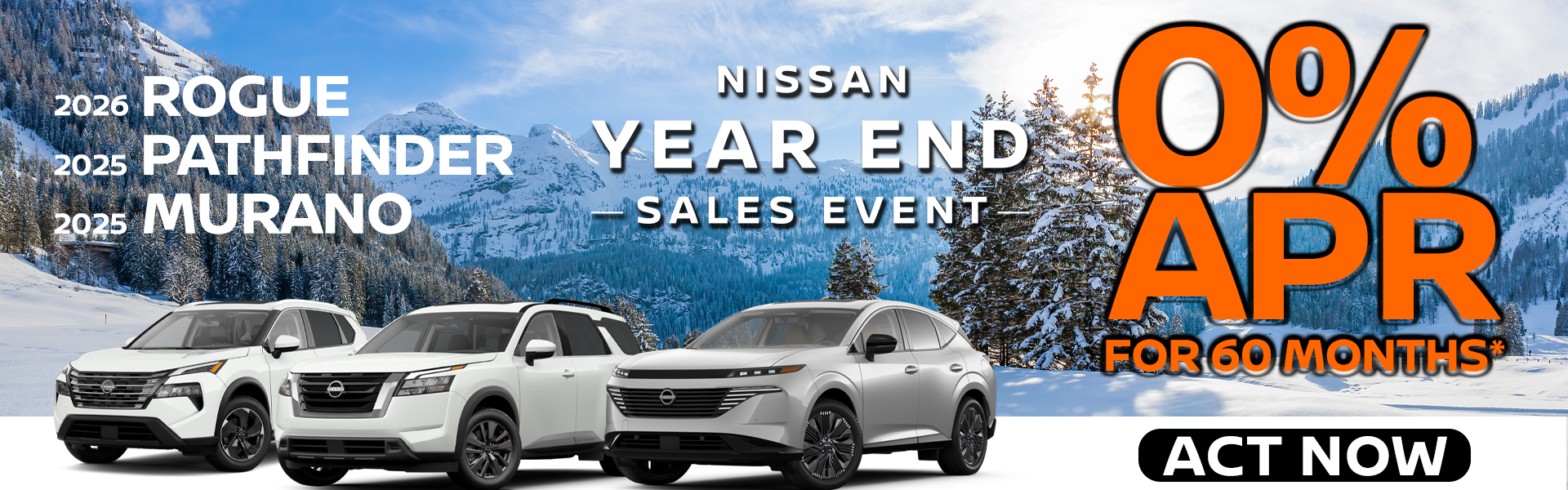 0% APR on a 2026 Nissan Rogue, 2025 Nissan Pathfinder and 2025 Nissan Murano for 60 months!
