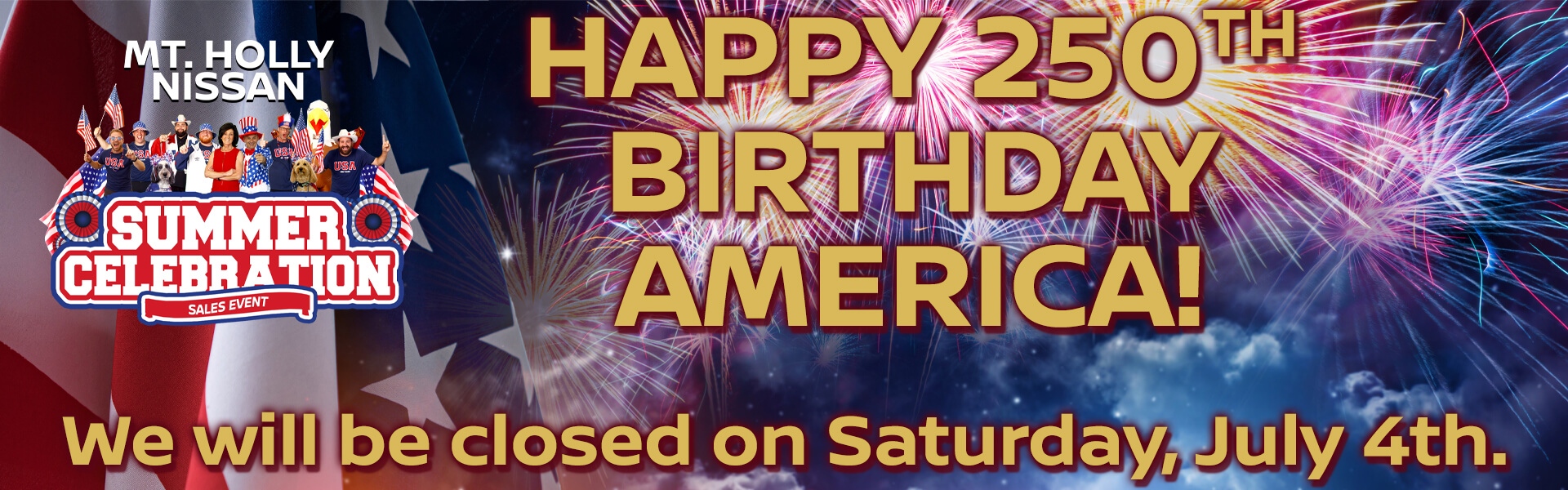 Happy 250th birthday America! We will be closed on Saturday, July 4th.