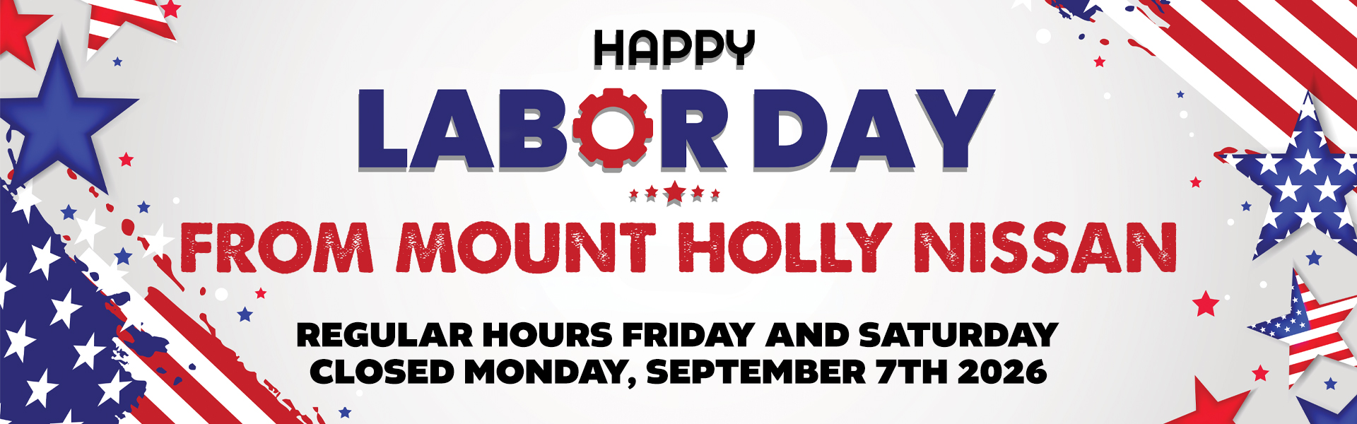Happy Labor Day from Mount Holly Nissan. We will be open regular hours on Friday and Saturday, and closed on Monday, September 7th 2026.