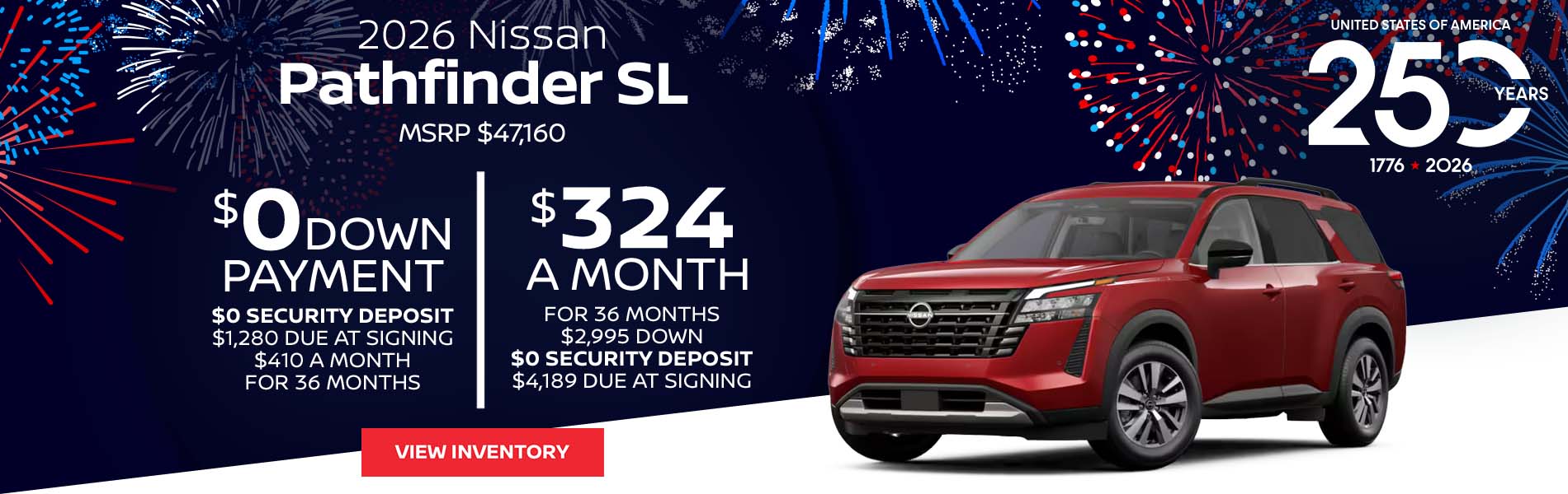 2026 Nissan Pathfinder SL Lease for $324 a month for 36 Months + taxes and fees* $2,995 Down - $0 security deposit, $4,189 Due At Signing $0 Down - $0 security deposit, $1,280 Due At Signing $410 a month for 36 Months + taxes and fees* MSRP $47,160