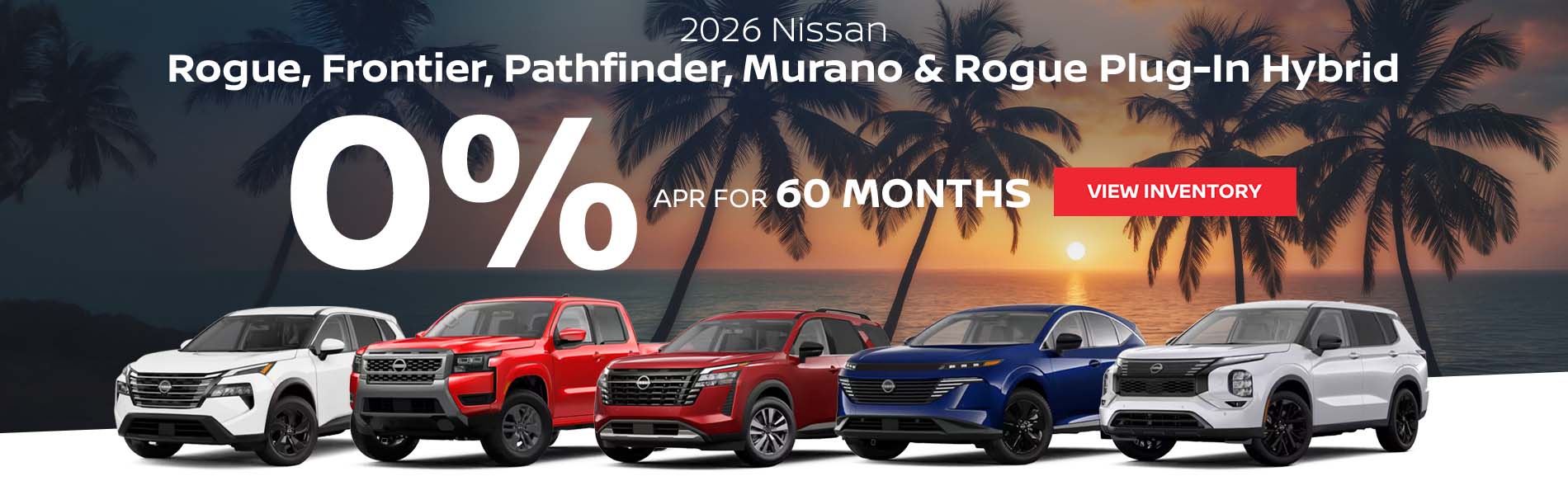 2026 Nissan Rogue, Frontier, Pathfinder, Murano & Rogue Plug-In Hybrid 0% APR for 60 Months