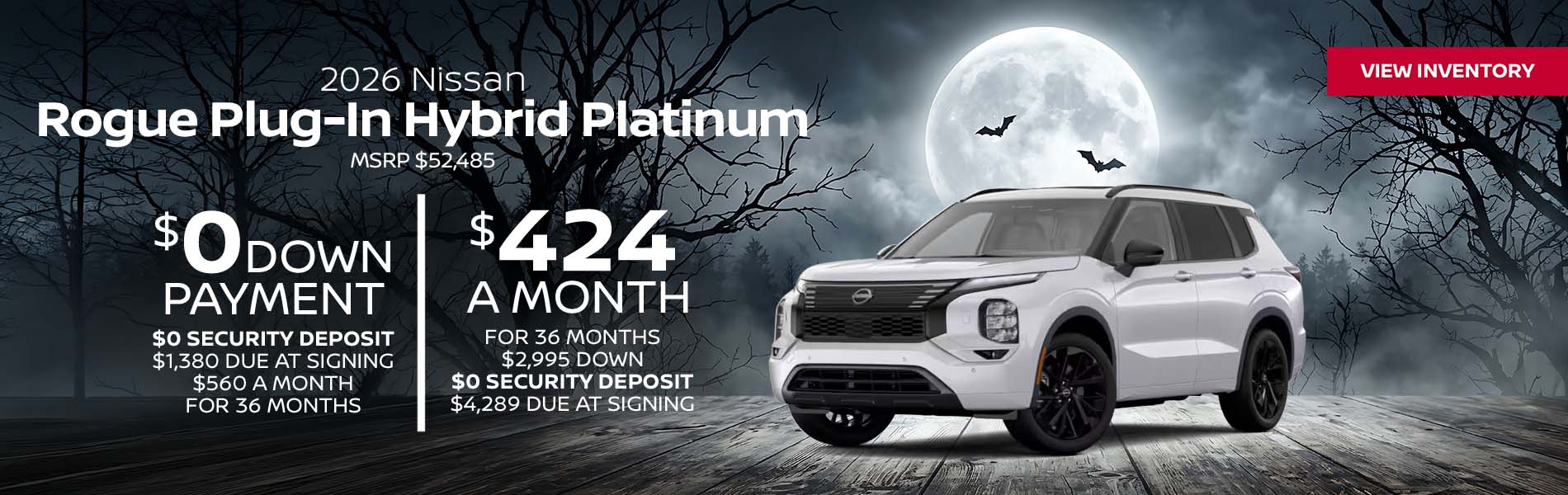 2026 Nissan Rogue Plug-In Hybrid Platinum Lease for $424 a month for 36 Months + taxes and fees* $2,995 Down - $0 security deposit, $4,289 Due At Signing $0 Down - $0 security deposit, $1,380 Due At Signing $560 a month for 36 Months + taxes and fees* MSRP $52,485
