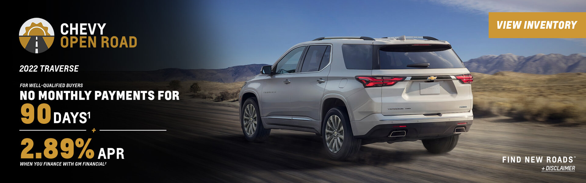 2022 Traverse Cash Allowance. Well qualified buyers get no payments for 90 days PLUS 2.89% APR when you finance with GM Financial