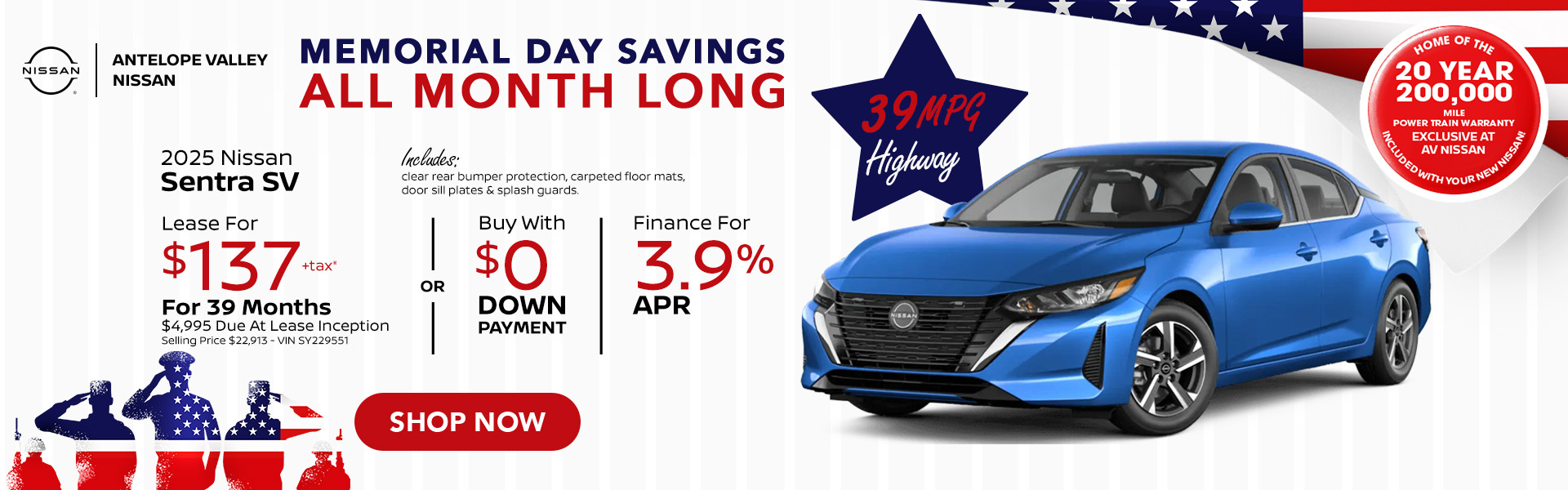 Sentra Offer 2025 Nissan Sentra SV with clear rear bumper protection, carpeted floor mats, door sill plates & splash guards. 39 MPG HIGHWAY Lease $137 + Tax per month 39 months $4,995 Due At Lease Inception Selling Price $22,913 - VIN SY229551 OR Buy with $0 down | 3.90% APR