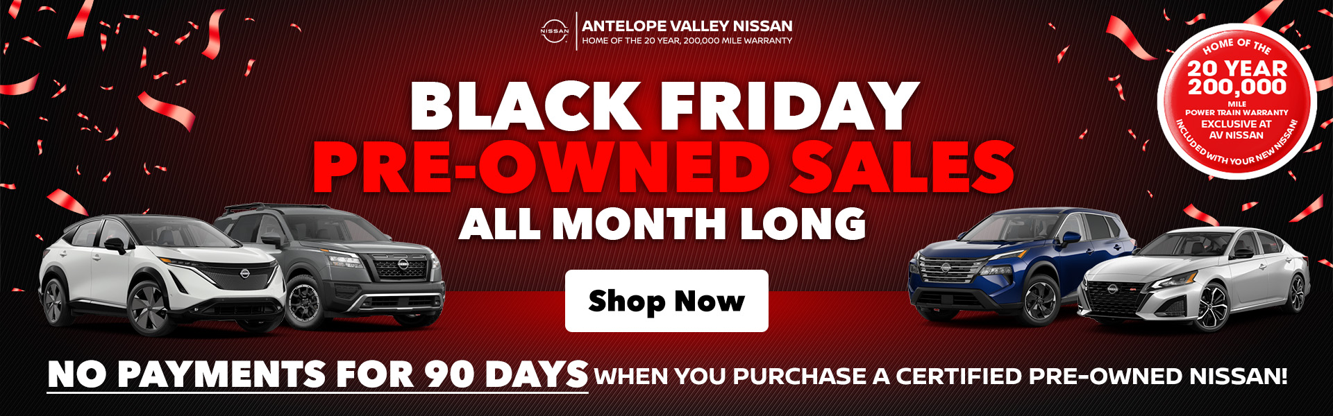 Pre-Owned BLACK FRIDAY PRE-OWNED SALES ALL MONTH LONG NO PAYMENTS FOR 90 DAYS WHEN YOU PURCHASE A CERTIFIED PRE OWNED NISSAN!