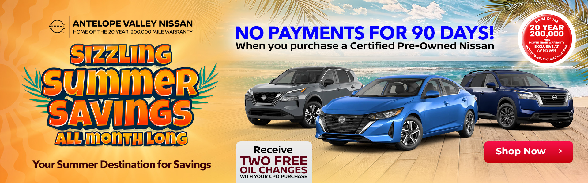 SIZZLING Summer Savings ALL MONTH Long Get Two Free Oil Changes with your CPO purchase NO PAYMENTS FOR 90 DAYS WHEN YOU BUY A CERTIFIED PRE-OWNED NISSAN!
