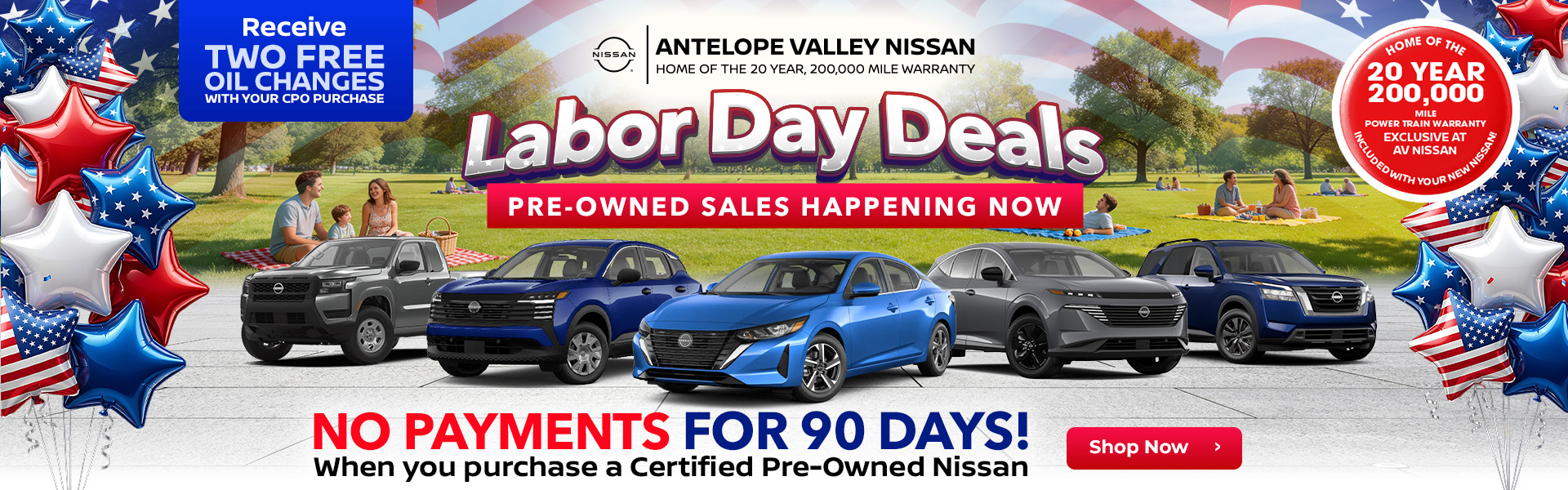 LABOR DAY PRE-OWNED SALES HAPPENING NOW Get Two Free Oil Changes with your CPO purchase NO PAYMENTS FOR 90 DAYS WHEN YOU BUY A CERTIFIED PRE-OWNED NISSAN! AT ANTELOPE VALLEY NISSAN!