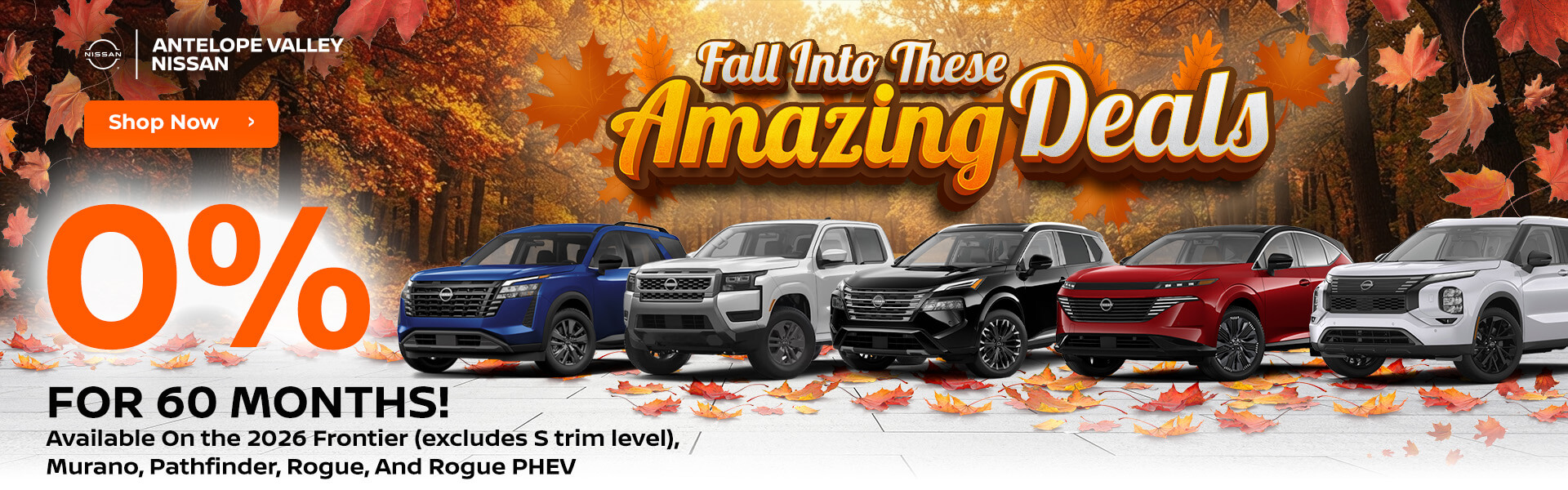 0% for 60 months 2026 Frontier (excludes S trim level) 2026 Murano 2026 Pathfinder 2026 Rogue 2026 Rogue PHEV
