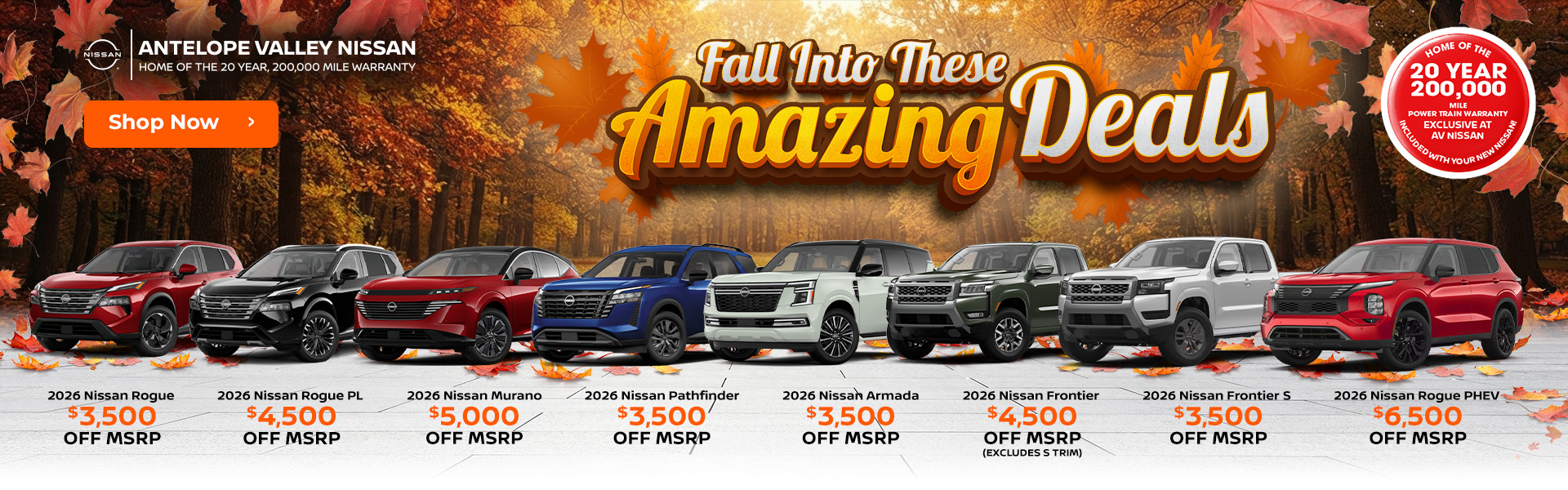 2026 Nissan Rogue - $3,500 OFF MSRP! 2026 Nissan Rogue PL - $4,500 OFF MSRP! 2026 Nissan Murano - $5,000 OFF MSRP! 2026 Nissan Pathfinder - $3,500 OFF MSRP! 2026 Nissan Armada - $3,500 OFF MSRP! 2026 Nissan Frontier (Excludes S trim) - $4,500 OFF MSRP! 2026 Nissan Frontier S - $3,500 OFF MSRP! 2026 Nissan Rogue PHEV - $6,500 OFF MSRP!