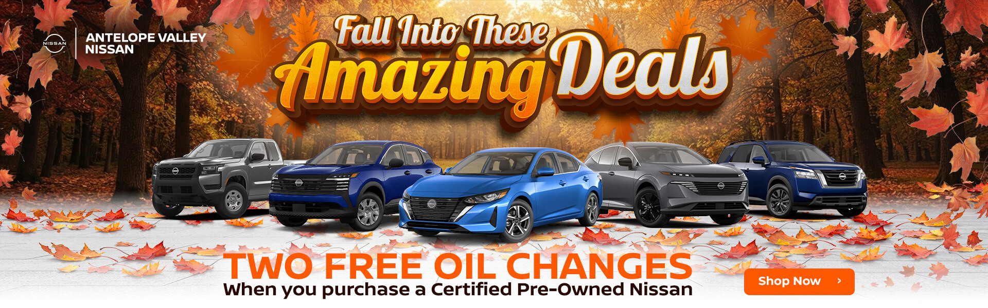FALL INTO THESE AMAZING DEALS Two Free Oil Changes when you purchase a Certified Pre-Owned Nissan