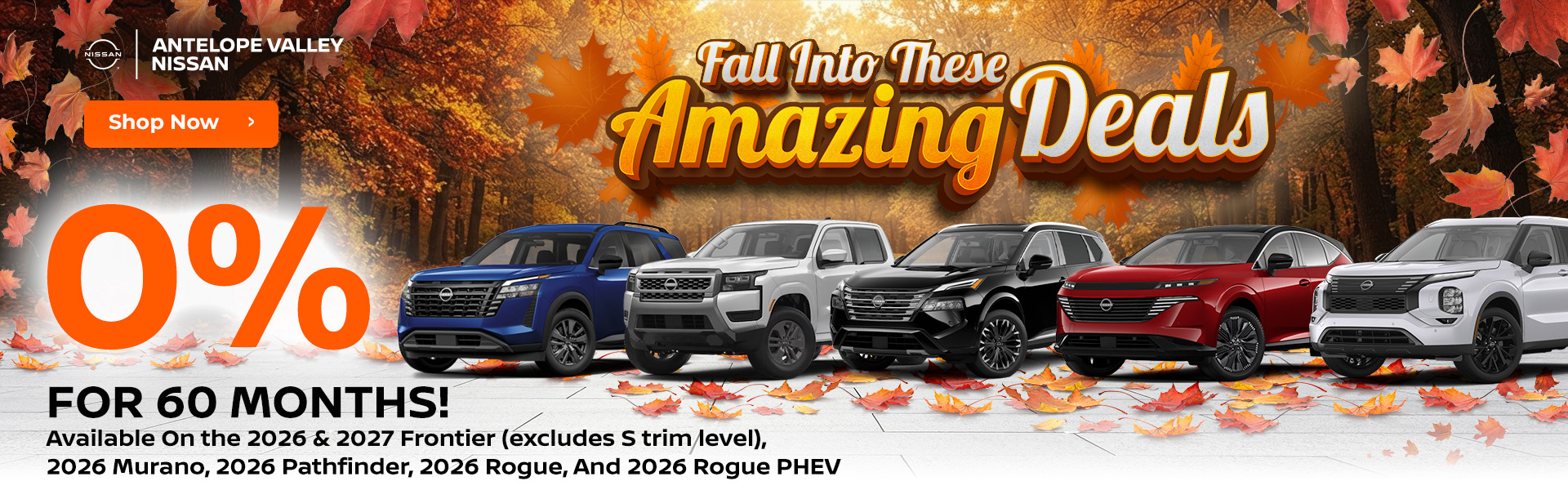 0% for 60 months 2026 & 2027 Frontier (excludes S trim level) 2026 Murano 2026 Pathfinder 2026 Rogue 2026 Rogue PHEV