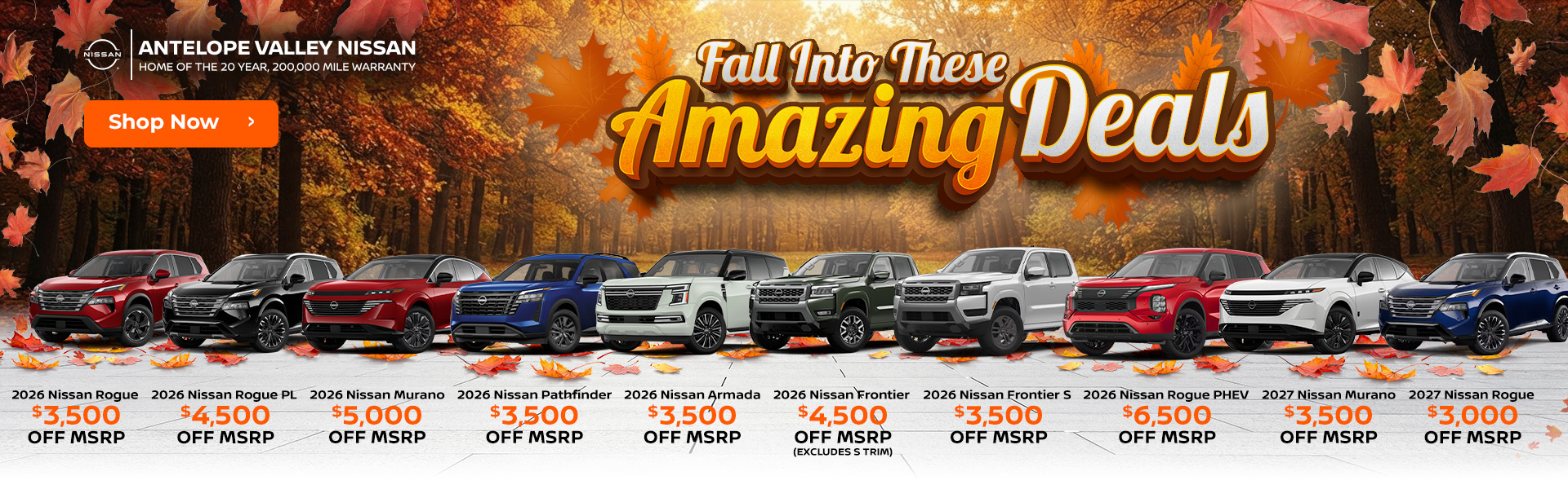 2026 Nissan Rogue - $3,500 OFF MSRP! 2026 Nissan Rogue PL - $4,500 OFF MSRP! 2026 Nissan Murano - $5,000 OFF MSRP! 2026 Nissan Pathfinder - $3,500 OFF MSRP! 2026 Nissan Armada - $3,500 OFF MSRP! 2026 Nissan Frontier (Excludes S trim) - $4,500 OFF MSRP! 2026 Nissan Frontier S - $3,500 OFF MSRP! 2026 Nissan Rogue PHEV - $6,500 OFF MSRP! 2027 Nissan Murano - $3,500 OFF MSRP! 2027 Nissan Rogue - $3,000 OFF MSRP!