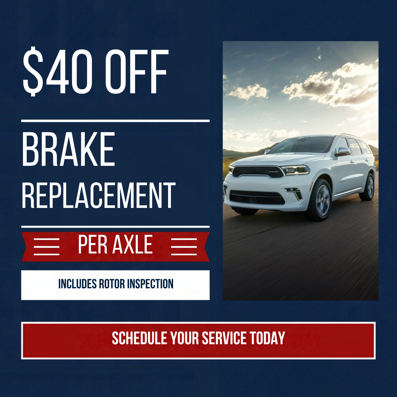 $40 OFF BRAKE REPLACEMENT