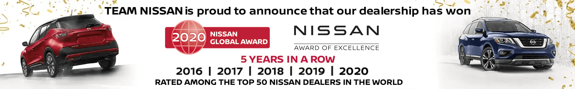 Team Nissan is proud to announce that our dealership has won 2019 Nissan Global Award Nissan Award of Excellence 3 years in a row