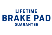 LIFETIME BRAKE PAD GUARANTEE*