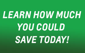 Learn how much you could save today!