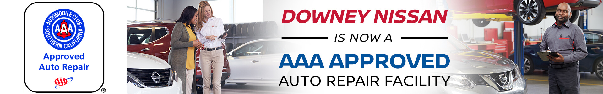 Downey Nissan is now a AAA Approved Auto Repair Facility