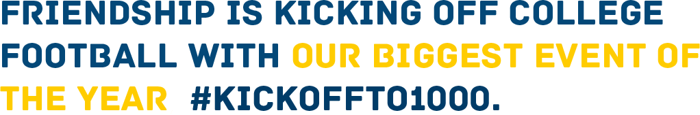 Friendship is Kicking off College Football with our biggest event of the year #kickoffto1000
