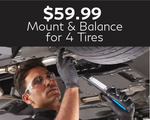 $59.99 MOUNT AND BALANCE - 4 TIRES
