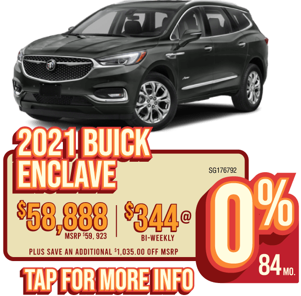 2021 BUICK ENCLAVE - $58,888 / MSRP $59,923 | $344 BI-WEEKLY @ 0% FOR 84 MONTHS - TAP FOR MORE INFO - TAP FOR MORE INFO