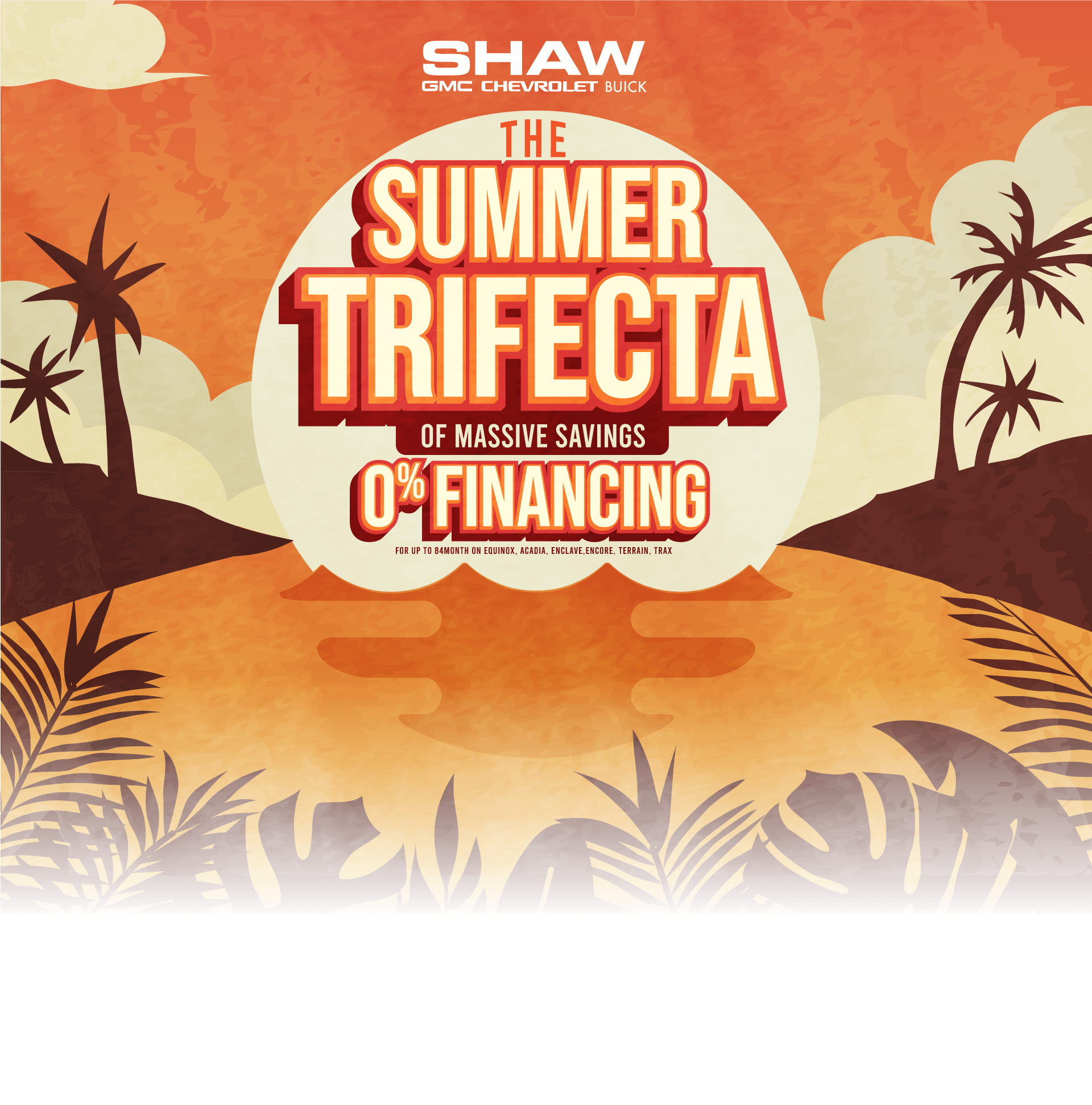 Shaw GMC Chevrolet Buick - The Summer Trifecta of Massive Savings 0% Financing