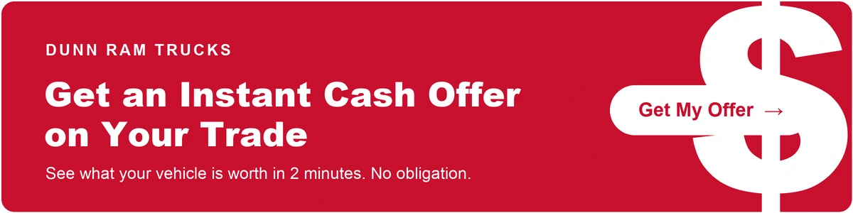 Get an instant cash offer on your trade from Dunn Ram Trucks