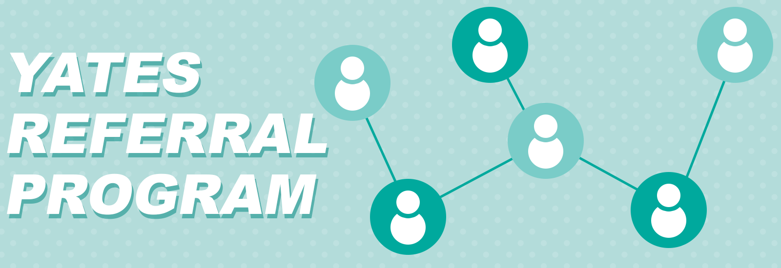 Yates Referral Program