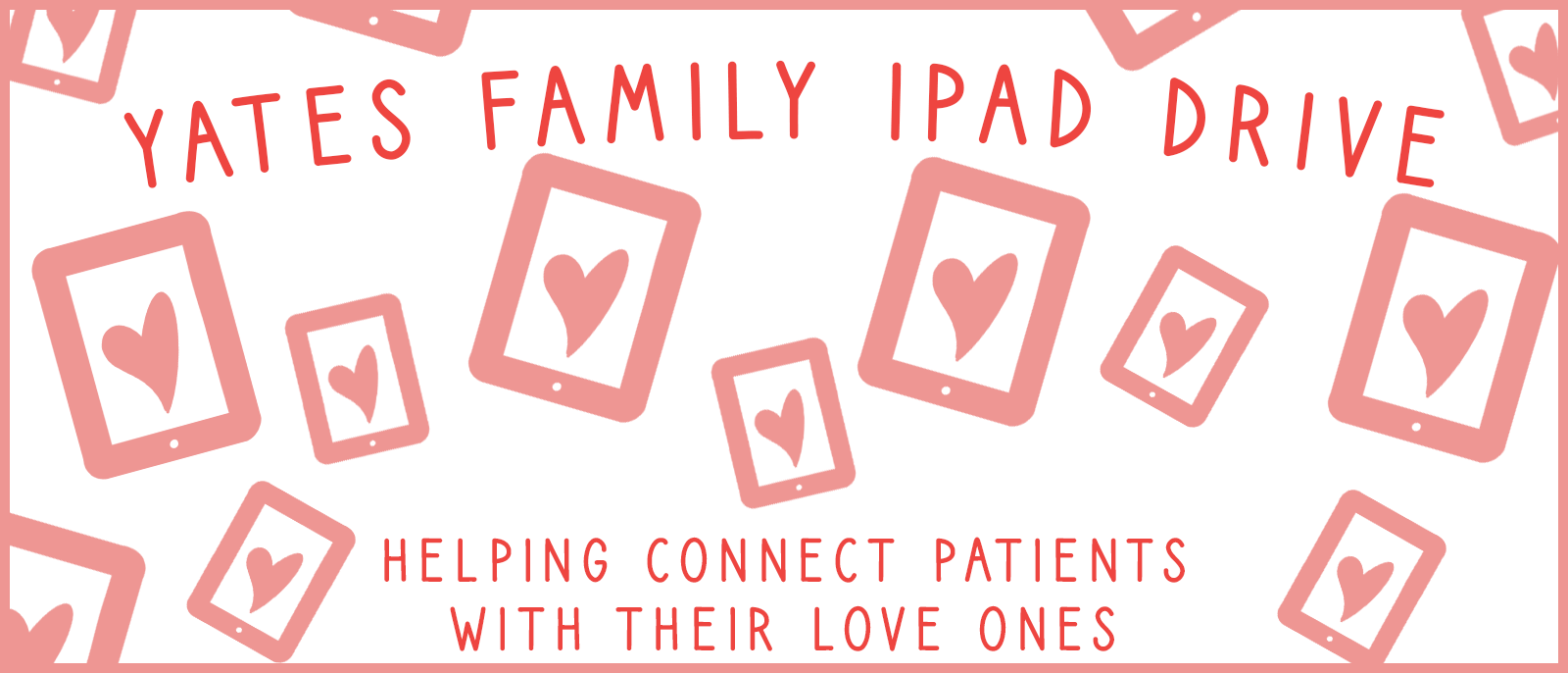 Yates Family iPad Drive - Helping Connect Patients with their love ones