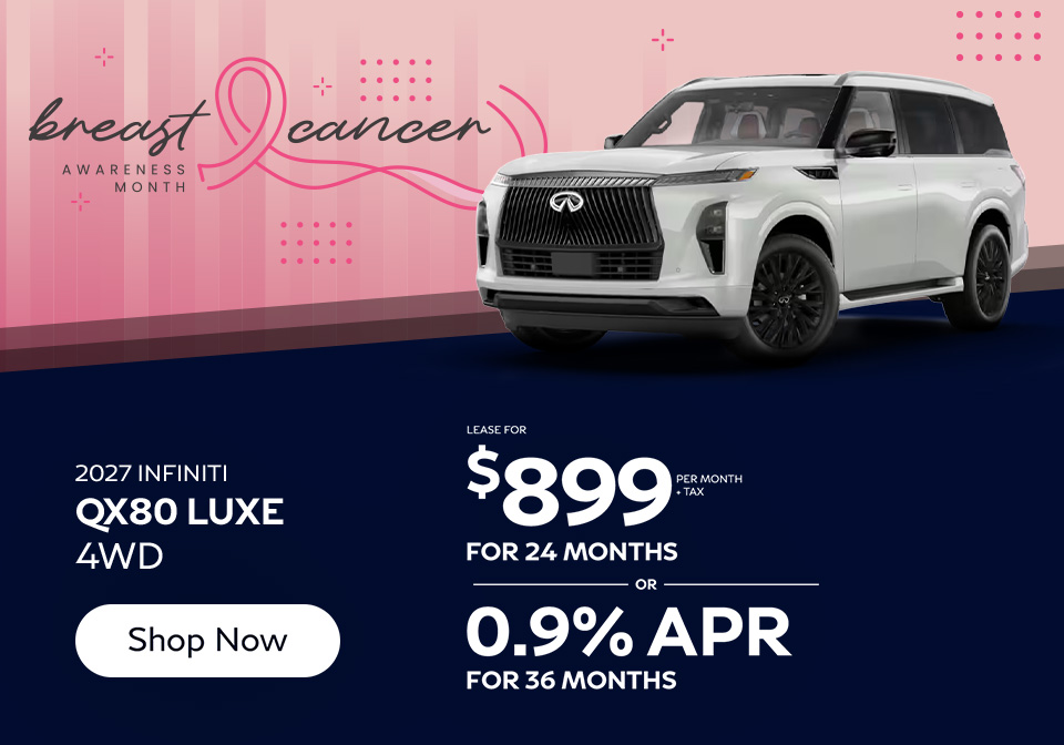 2027 QX80 Luxe lease offer 2027 INFINITI QX80 LUXE 4WD Shop Now LEASE FOR $899** PER MONTH FOR 24 MONTHS OR 0.9% APR FOR 36 MONTHS