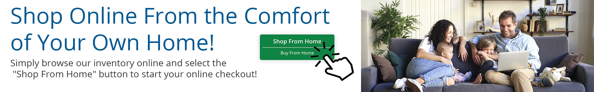 Shop Online From the Comfort of Your Own Home!