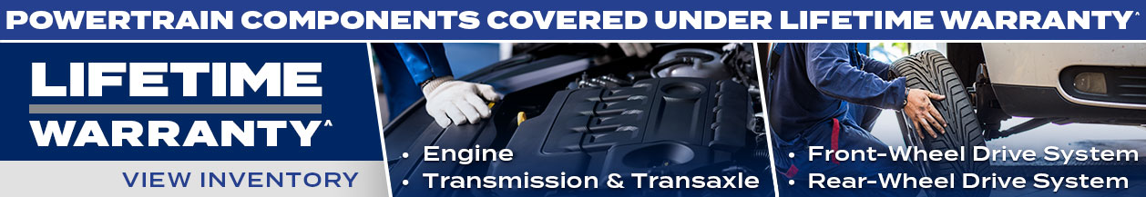 Powertrain Components Covered Under Lifetime Warranty^ include the engine, transmission and transaxle, front-wheel drive system and rear-wheel drive system.