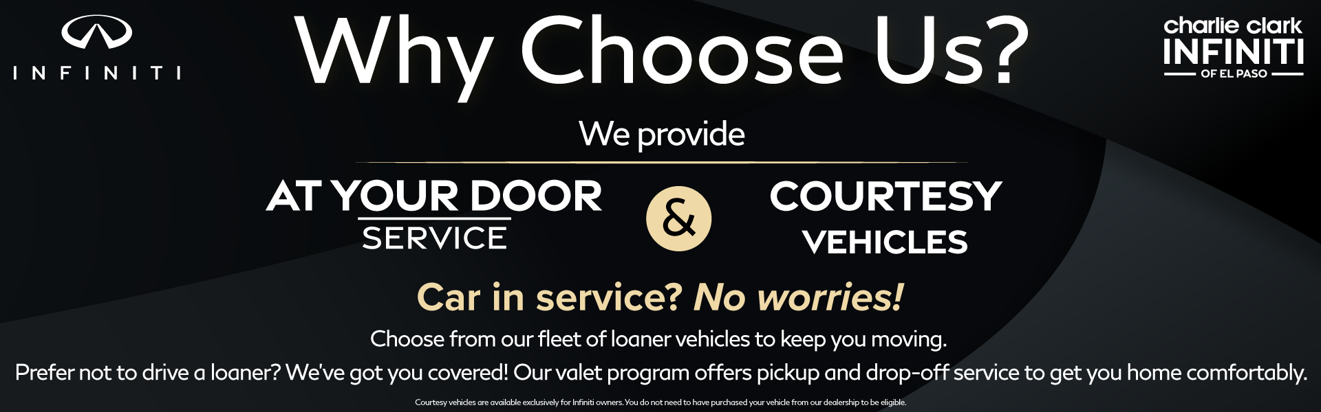 Why Choose Us We provide: At your door service & Courtesy Vehicles