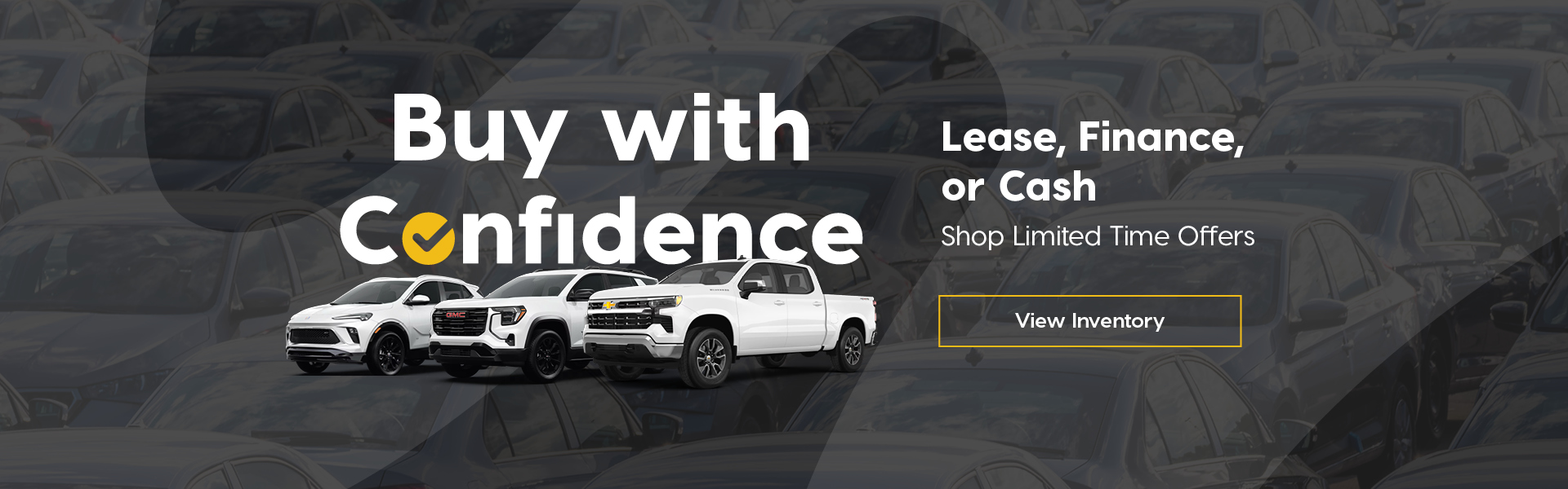 Buy with Confidence. Lease, Finance, or Cash. Shop limited time offer.