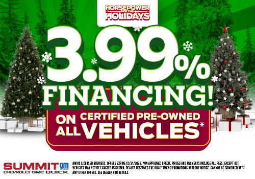 Get 3.99% financing (OAC) on all certified pre-owned vehicles all December long only at Summit GM Fort McMurray