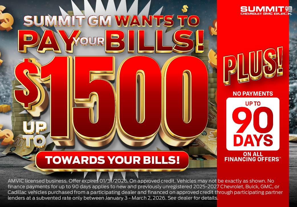 This month only Summit GM will give you $1500 towards paying off your bills when you purchase a new vehicle! Fort McMurray January 2026.