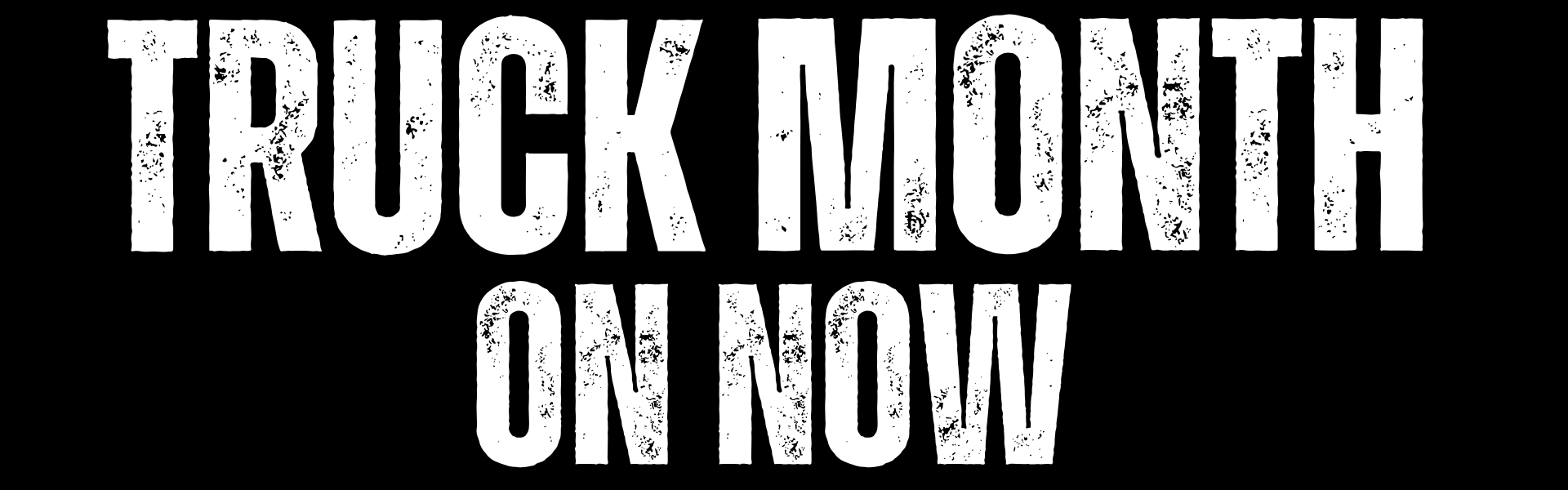 TRUCK MONTH