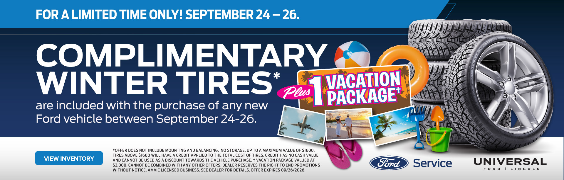 COMPLIMENTARY WINTER TIRES* VACATION are included with the purchase of any new PewPACKAGE Ford vehicle between September 24-26.